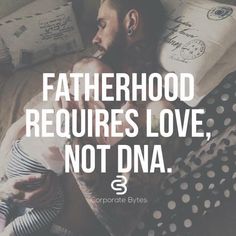 a man laying on top of a bed next to pillows with the words fatherhood requires love, not dna