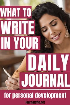 a woman writing in her journal with the title what to write in your daily journal for personal development