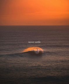 an orange sunset over the ocean with a wave in the foreground and a quote above it that reads never sente