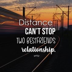 a train track with the words distance can't stop two best friends relationships