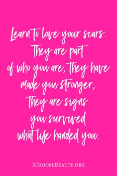 a pink background with the words learn to love your scars they are part of who you are