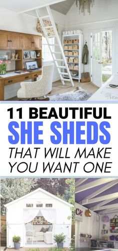 the inside of a house with text overlay that reads 11 beautiful she sheds that will make you want one