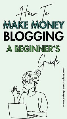 the cover of how to make money blogging a beginner's guide, with an image of a woman on her laptop