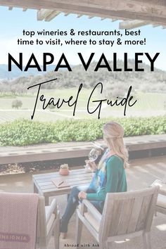 a woman sitting at a table with a glass of wine in her hand and the words napa valley travel guide