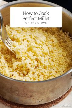 how to cook perfect millet on the stove with text overlay that reads, how to cook perfect millet on the stove