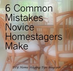 the words 6 common mistakes novice home stagings make in front of a table and chairs