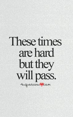 an image of a quote that says these times are hard, but they will pass