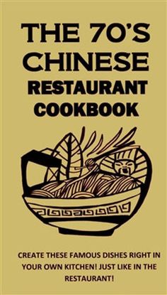 the 70's chinese restaurant cookbook is shown in black and yellow with an image of