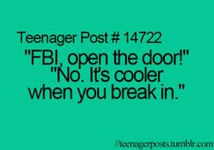 a green background with the words teenager post 1222 fb, open the door no it's cooler when you break in