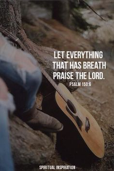 a person sitting next to a tree with a guitar in their lap and the words, let everything that has breath praise the lord