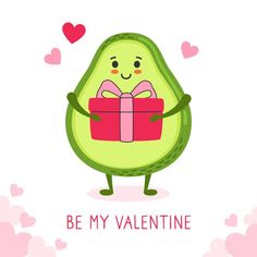 an avocado holding a gift box with hearts around it and the words be my valentine