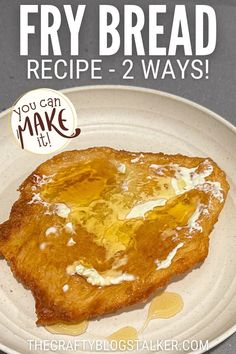 a plate with some food on it and the words fry bread recipe - 2 ways