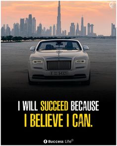 a white car is parked in front of a cityscape with the words i will success because i believe i can