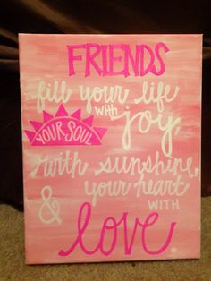 a pink sign that says friends fill your life with joy, faith, sunshine and love