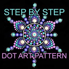 the words, step by step dot art pattern are in purple and blue circles on a black background