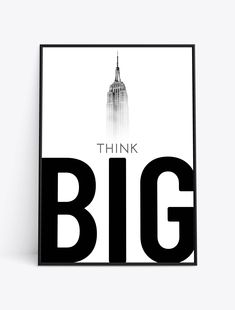 a black and white poster with the words think big in front of a tall building