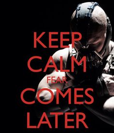 a poster with the words keep calm, fear comes later on it's back