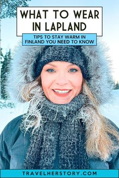 a woman wearing a hat and scarf with the words what to wear in lapland