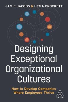 the book cover for designing exceptional organizational culture