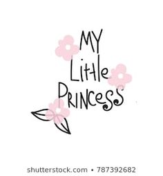 the words my little princess are written in black and pink flowers on a white background