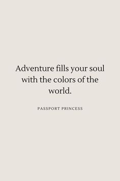 a quote that reads, adventure fills your soul with the colors of the world passport princess