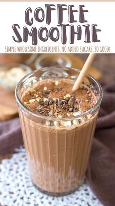 coffee smoothie in a glass on top of a doily with text overlay that reads coffee smoothie simple wholesome ingredients, no added sugars, so good