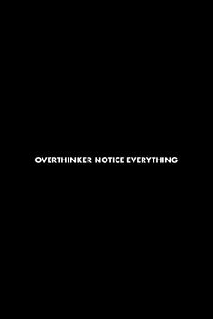 a black background with the words overthiker notice everything