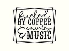 the words fueled by coffee country music