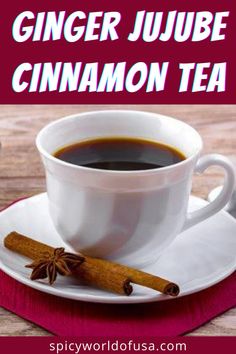 a cup of coffee and cinnamon on a saucer with the words ginger jujube cinnamon tea