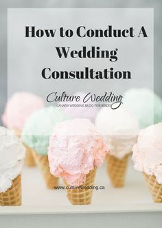 ice cream cones with the words how to conduct a wedding consultation culture wedding