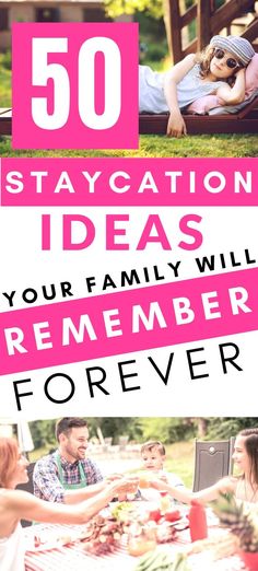 people sitting around a table with the words 50 staycation ideas your family will remember forever