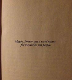 an open book with the words maybe, forever was a word meant for memories, not people