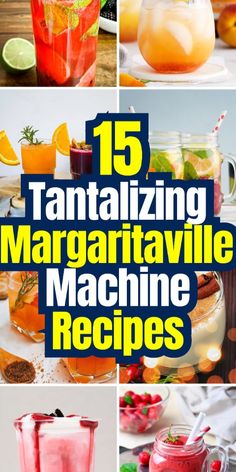 several different types of margaritas with text overlay that reads 15 amazing margarita machine recipes