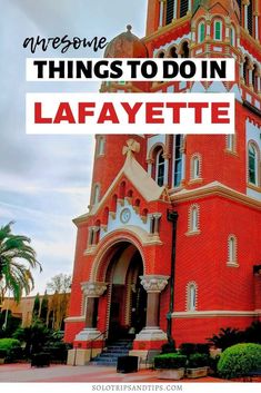 an old church with the words awesome things to do in lafayette