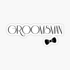 the word groomsman with a bow tie sticker on it's left side