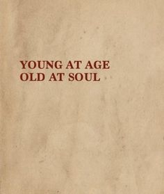 an old book with the title young at age old at soul