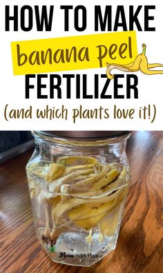 how to make banana peel fertiizer and which plants love it