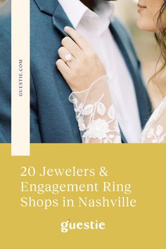 a man and woman wearing wedding rings with the text 20 jewelers & engagement ring shops in nashville