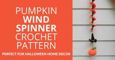 the pumpkin wind spinner crochet pattern is perfect for halloween decor