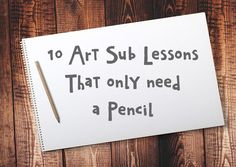 a piece of paper with the words 10 art sub lessons that only need a pencil