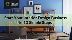 a living room with blue walls and furniture in the center, is featured on an article about how to start your interior design business in 10 simple steps