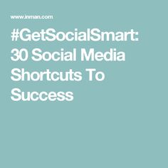 the words get socialsmart 30 social media shortcuts to success