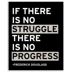 a black and white poster with the words if there is no struggle there is no progress