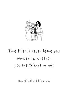 two women standing next to each other with the words true friends never leave you wondering whether you