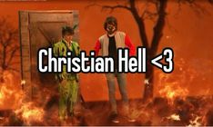 two people standing in front of a fire with the caption christian hell 3