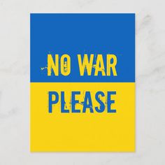 "NO WAR PLEASE" Ukraine Flag Blue Yellow custom Postcard | Zazzle Ukraine Flag, Custom Postcards, Blue Yellow, Ukraine, Wall Art Prints