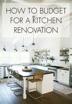 a kitchen with an island in the middle and text overlay that reads how to budget for a kitchen renovation