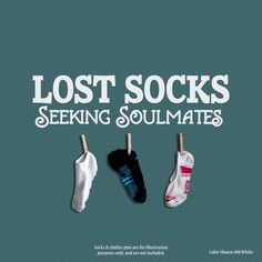 three pairs of socks hanging on clothes pins with the words lost socks seeking soulmates