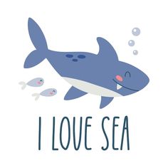 i love sea with an image of a shark and fish