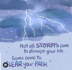 a watercolor painting with the words, not all storms come to disrupt your life some come to clear your path